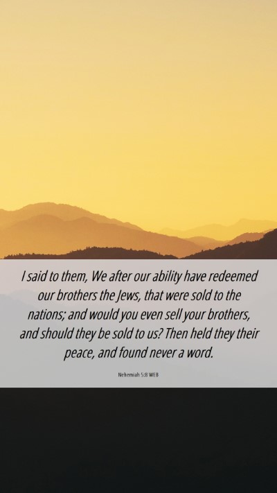 Picture 06 - Nehemiah 5:8 WEB Mobile Phone Wallpaper - I said to them, We after our ability have - Mobile Bible Verse Wallpaper