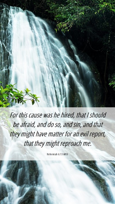 Picture 06 - Nehemiah 6:13 WEB Mobile Phone Wallpaper - For this cause was he hired, that I should be - Mobile Bible Verse Wallpaper