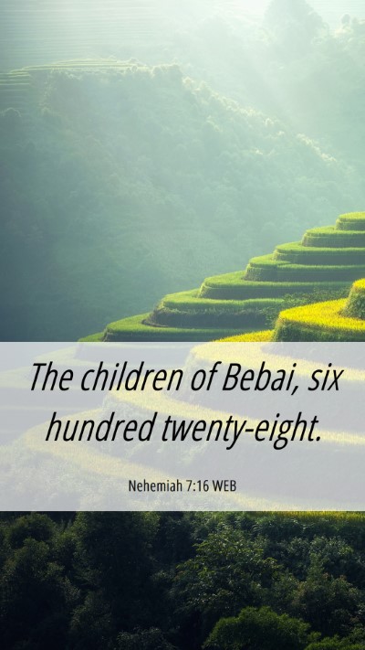 Picture 06 - Nehemiah 7:16 WEB Mobile Phone Wallpaper - The children of Bebai, six hundred - Mobile Bible Verse Wallpaper