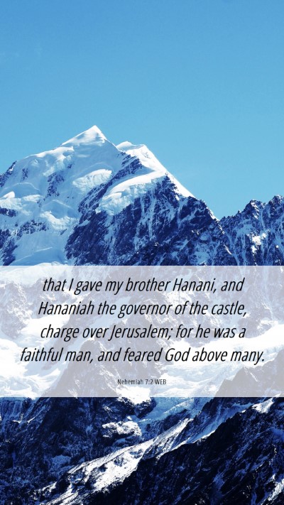 Picture 06 - Nehemiah 7:2 WEB Mobile Phone Wallpaper - that I gave my brother Hanani, and Hananiah the - Mobile Bible Verse Wallpaper