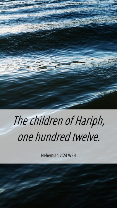 Picture 06 - Nehemiah 7:24 WEB Mobile Phone Wallpaper - The children of Hariph, one hundred - Mobile Bible Verse Wallpaper