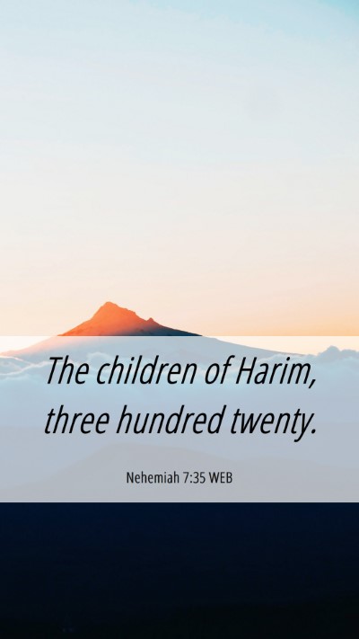 Picture 06 - Nehemiah 7:35 WEB Mobile Phone Wallpaper - The children of Harim, three hundred - Mobile Bible Verse Wallpaper