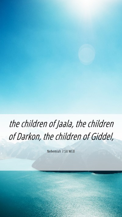 Picture 06 - Nehemiah 7:58 WEB Mobile Phone Wallpaper - the children of Jaala, the children of Darkon, - Mobile Bible Verse Wallpaper