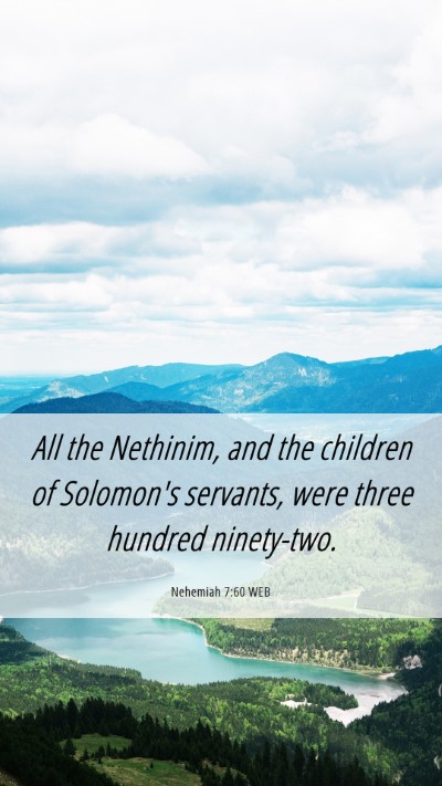 Picture 06 - Nehemiah 7:60 WEB Mobile Phone Wallpaper - All the Nethinim, and the children of Solomon's - Mobile Bible Verse Wallpaper