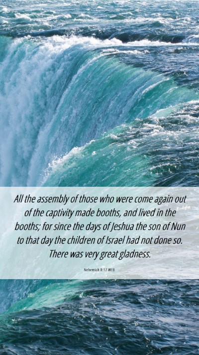 Picture 06 - Nehemiah 8:17 WEB Mobile Phone Wallpaper - All the assembly of those who were come again out - Mobile Bible Verse Wallpaper