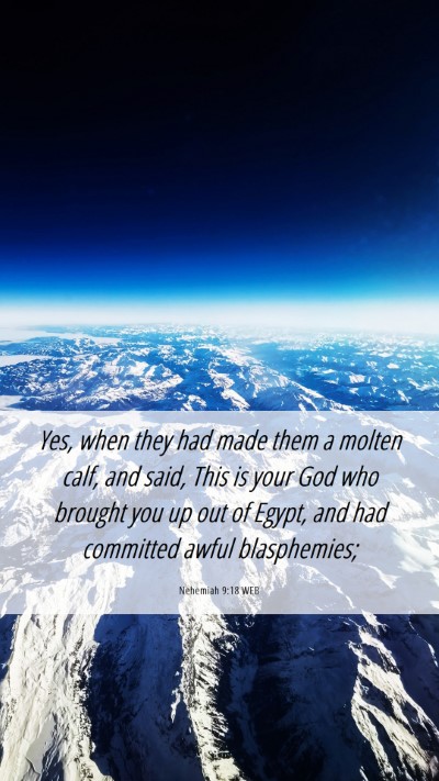 Picture 06 - Nehemiah 9:18 WEB Mobile Phone Wallpaper - Yes, when they had made them a molten calf, and - Mobile Bible Verse Wallpaper