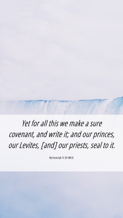 Picture 06 - Nehemiah 9:38 WEB Mobile Phone Wallpaper - Yet for all this we make a sure covenant, and - Mobile Bible Verse Wallpaper