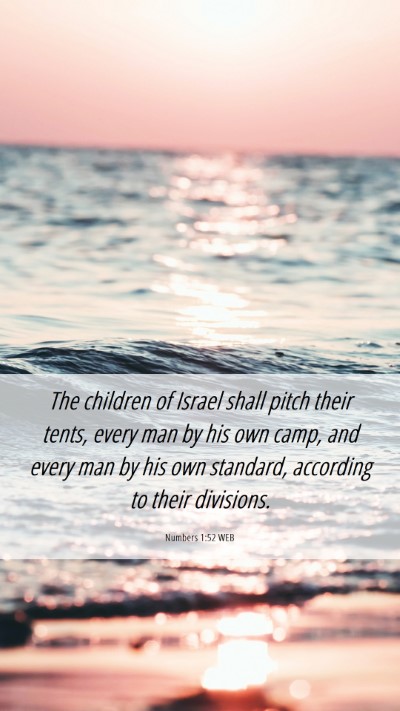 Picture 06 - Numbers 1:52 WEB Mobile Phone Wallpaper - The children of Israel shall pitch their tents, - Mobile Bible Verse Wallpaper