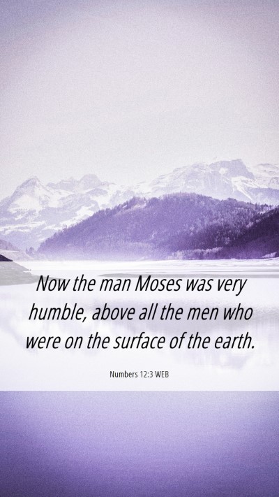 Picture 06 - Numbers 12:3 WEB Mobile Phone Wallpaper - Now the man Moses was very humble, above all the - Mobile Bible Verse Wallpaper