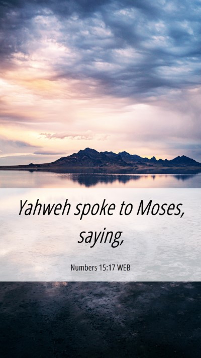 Picture 06 - Numbers 15:17 WEB Mobile Phone Wallpaper - Yahweh spoke to Moses, - Mobile Bible Verse Wallpaper