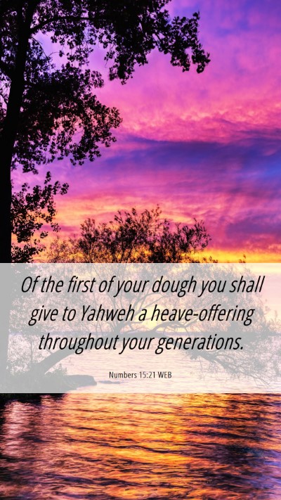 Picture 06 - Numbers 15:21 WEB Mobile Phone Wallpaper - Of the first of your dough you shall give to - Mobile Bible Verse Wallpaper