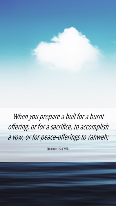 Picture 06 - Numbers 15:8 WEB Mobile Phone Wallpaper - When you prepare a bull for a burnt offering, or - Mobile Bible Verse Wallpaper