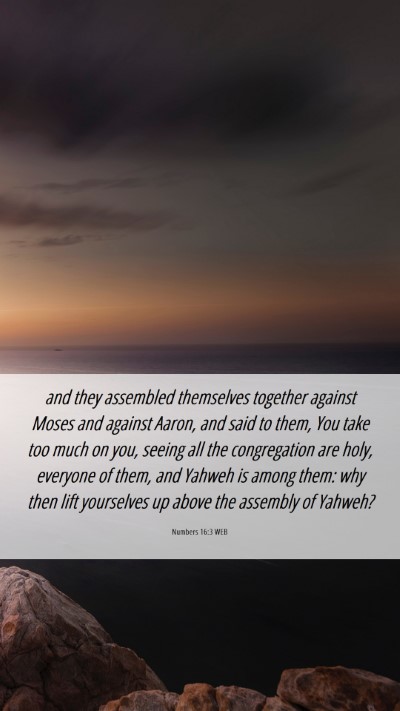 Picture 06 - Numbers 16:3 WEB Mobile Phone Wallpaper - and they assembled themselves together against - Mobile Bible Verse Wallpaper