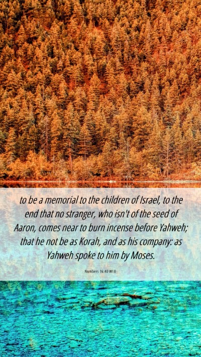 Picture 06 - Numbers 16:40 WEB Mobile Phone Wallpaper - to be a memorial to the children of Israel, to - Mobile Bible Verse Wallpaper