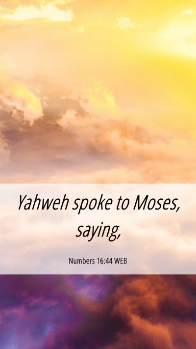 Picture 06 - Numbers 16:44 WEB Mobile Phone Wallpaper - Yahweh spoke to Moses, - Mobile Bible Verse Wallpaper