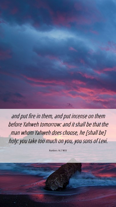 Picture 06 - Numbers 16:7 WEB Mobile Phone Wallpaper - and put fire in them, and put incense on them - Mobile Bible Verse Wallpaper