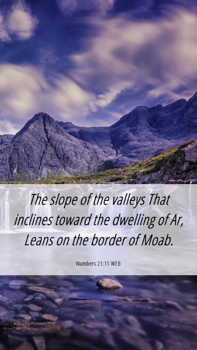 Picture 06 - Numbers 21:15 WEB Mobile Phone Wallpaper - The slope of the valleys That inclines toward the - Mobile Bible Verse Wallpaper