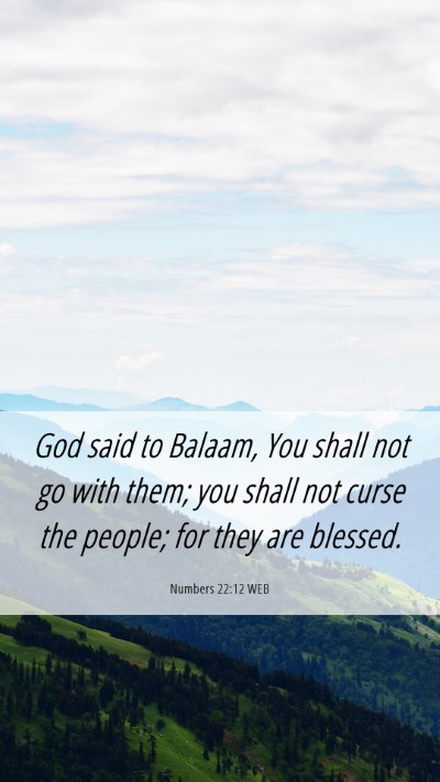 Picture 06 - Numbers 22:12 WEB Mobile Phone Wallpaper - God said to Balaam, You shall not go with them; - Mobile Bible Verse Wallpaper