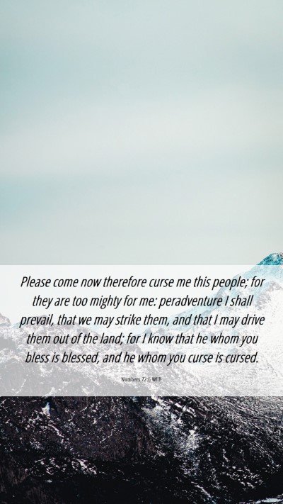 Picture 06 - Numbers 22:6 WEB Mobile Phone Wallpaper - Please come now therefore curse me this people; - Mobile Bible Verse Wallpaper