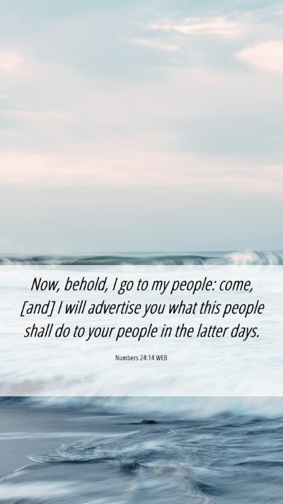Picture 06 - Numbers 24:14 WEB Mobile Phone Wallpaper - Now, behold, I go to my people: come, [and] I - Mobile Bible Verse Wallpaper