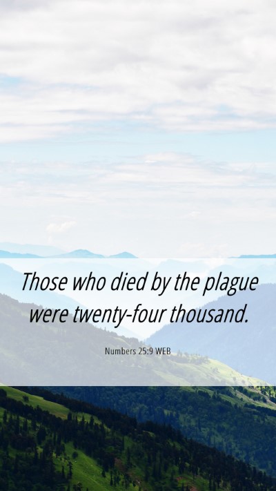 Picture 06 - Numbers 25:9 WEB Mobile Phone Wallpaper - Those who died by the plague were twenty-four - Mobile Bible Verse Wallpaper