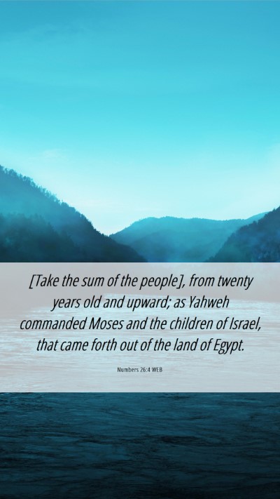 Picture 06 - Numbers 26:4 WEB Mobile Phone Wallpaper - [Take the sum of the people], from twenty years - Mobile Bible Verse Wallpaper