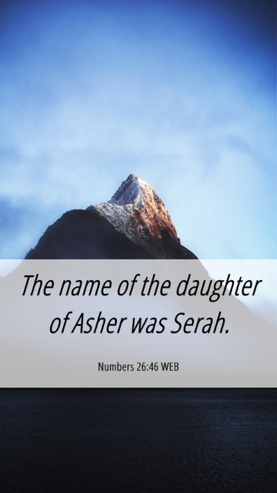 Picture 06 - Numbers 26:46 WEB Mobile Phone Wallpaper - The name of the daughter of Asher was - Mobile Bible Verse Wallpaper