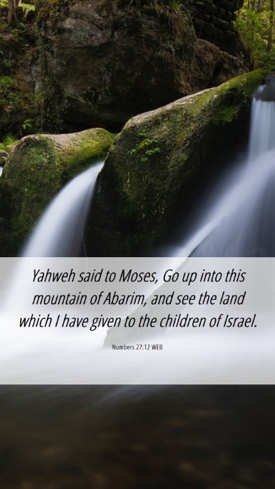 Picture 06 - Numbers 27:12 WEB Mobile Phone Wallpaper - Yahweh said to Moses, Go up into this mountain of - Mobile Bible Verse Wallpaper
