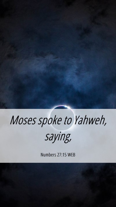 Picture 06 - Numbers 27:15 WEB Mobile Phone Wallpaper - Moses spoke to Yahweh, - Mobile Bible Verse Wallpaper
