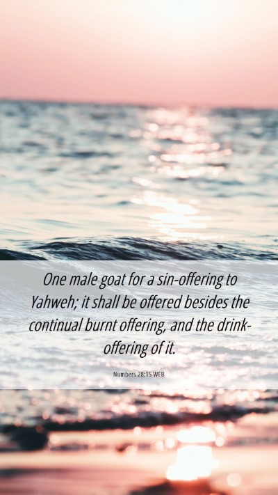 Picture 06 - Numbers 28:15 WEB Mobile Phone Wallpaper - One male goat for a sin-offering to Yahweh; it - Mobile Bible Verse Wallpaper
