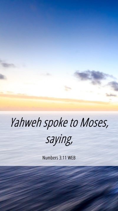 Picture 06 - Numbers 3:11 WEB Mobile Phone Wallpaper - Yahweh spoke to Moses, - Mobile Bible Verse Wallpaper