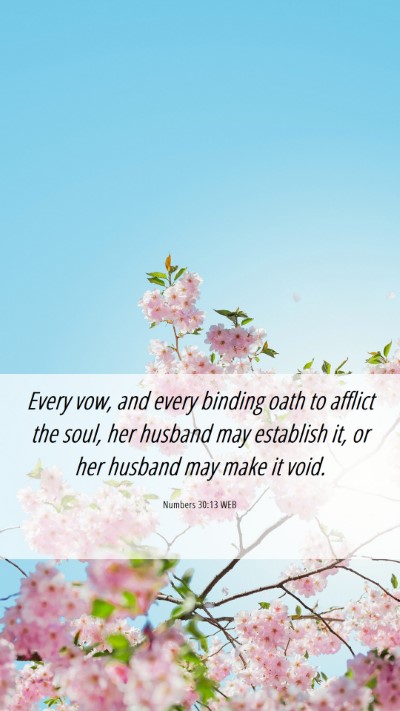 Picture 06 - Numbers 30:13 WEB Mobile Phone Wallpaper - Every vow, and every binding oath to afflict the - Mobile Bible Verse Wallpaper