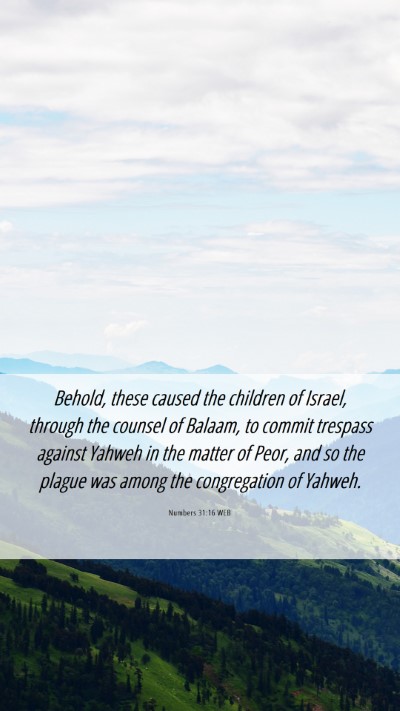 Picture 06 - Numbers 31:16 WEB Mobile Phone Wallpaper - Behold, these caused the children of Israel, - Mobile Bible Verse Wallpaper