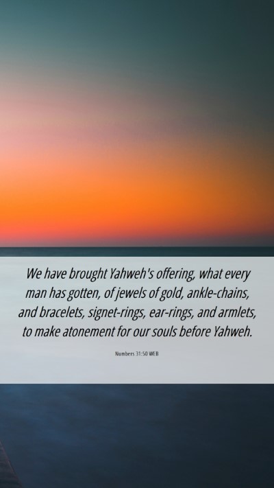 Picture 06 - Numbers 31:50 WEB Mobile Phone Wallpaper - We have brought Yahweh's offering, what every man - Mobile Bible Verse Wallpaper