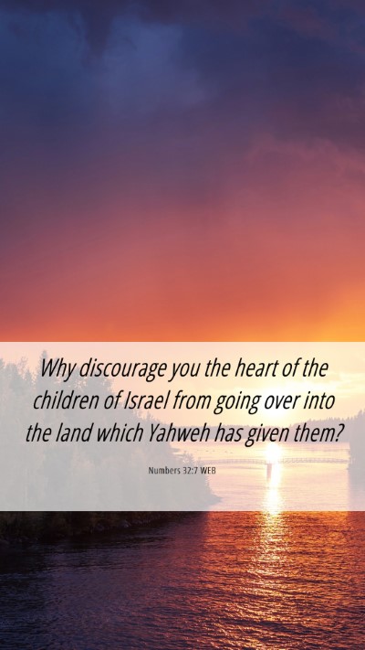 Picture 06 - Numbers 32:7 WEB Mobile Phone Wallpaper - Why discourage you the heart of the children of - Mobile Bible Verse Wallpaper