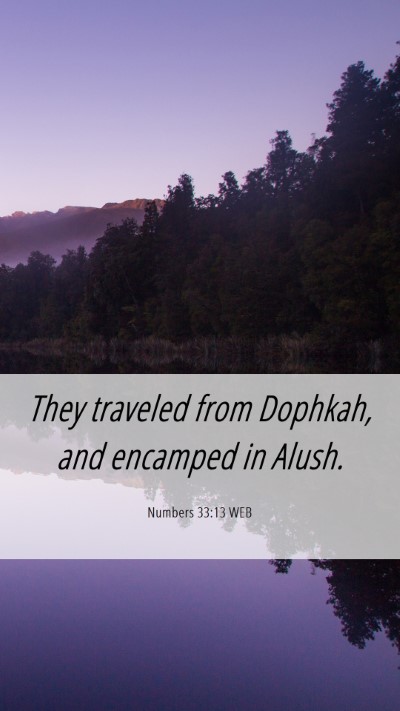 Picture 06 - Numbers 33:13 WEB Mobile Phone Wallpaper - They traveled from Dophkah, and encamped in - Mobile Bible Verse Wallpaper