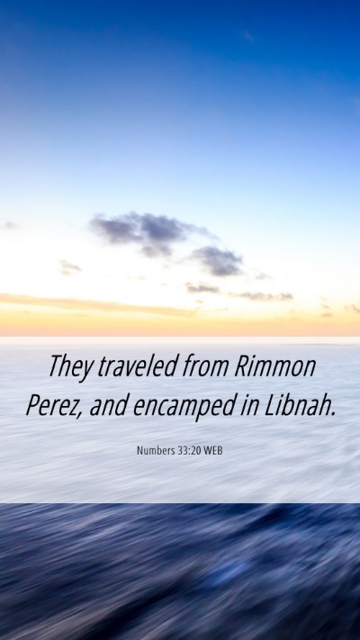 Picture 06 - Numbers 33:20 WEB Mobile Phone Wallpaper - They traveled from Rimmon Perez, and encamped in - Mobile Bible Verse Wallpaper