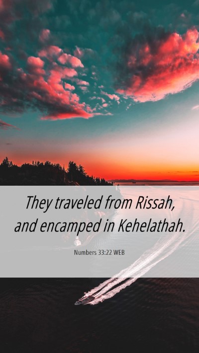 Picture 06 - Numbers 33:22 WEB Mobile Phone Wallpaper - They traveled from Rissah, and encamped in - Mobile Bible Verse Wallpaper