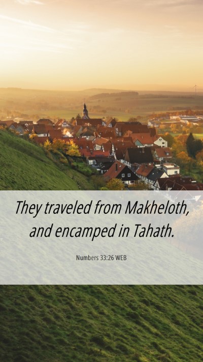 Picture 06 - Numbers 33:26 WEB Mobile Phone Wallpaper - They traveled from Makheloth, and encamped in - Mobile Bible Verse Wallpaper