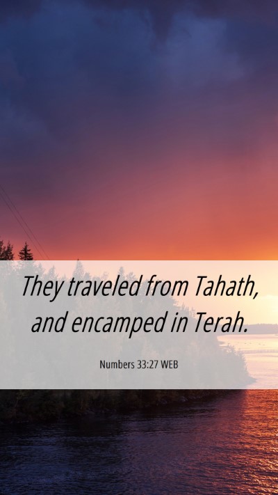 Picture 06 - Numbers 33:27 WEB Mobile Phone Wallpaper - They traveled from Tahath, and encamped in - Mobile Bible Verse Wallpaper