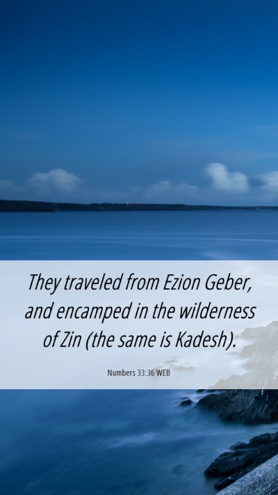 Picture 06 - Numbers 33:36 WEB Mobile Phone Wallpaper - They traveled from Ezion Geber, and encamped in - Mobile Bible Verse Wallpaper