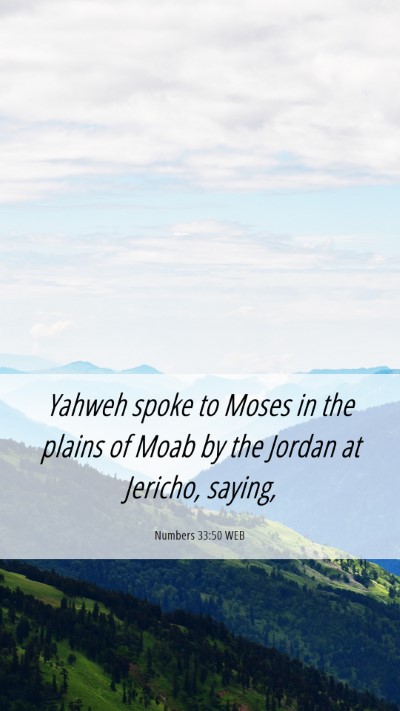 Picture 06 - Numbers 33:50 WEB Mobile Phone Wallpaper - Yahweh spoke to Moses in the plains of Moab by - Mobile Bible Verse Wallpaper