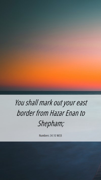 Picture 06 - Numbers 34:10 WEB Mobile Phone Wallpaper - You shall mark out your east border from Hazar - Mobile Bible Verse Wallpaper