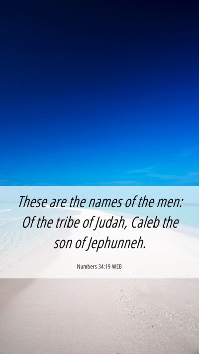Picture 06 - Numbers 34:19 WEB Mobile Phone Wallpaper - These are the names of the men: Of the tribe of - Mobile Bible Verse Wallpaper