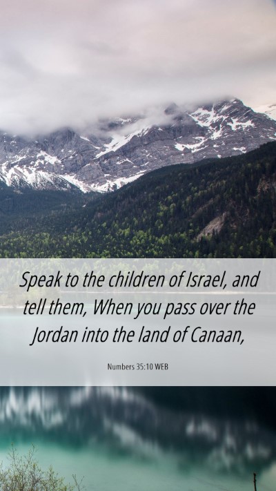 Picture 06 - Numbers 35:10 WEB Mobile Phone Wallpaper - Speak to the children of Israel, and tell them, - Mobile Bible Verse Wallpaper