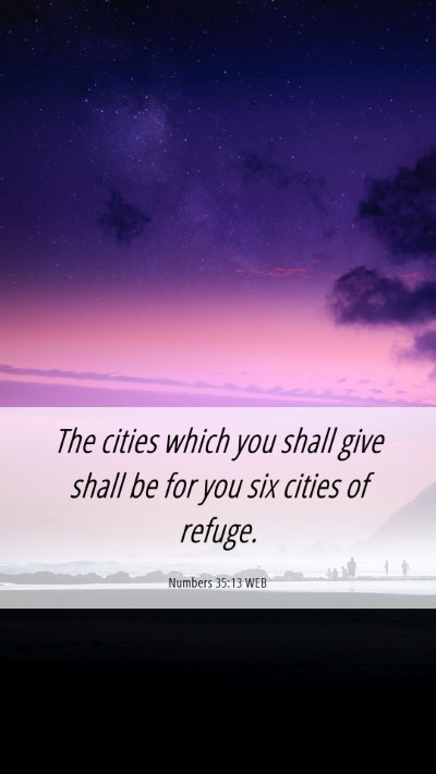 Picture 06 - Numbers 35:13 WEB Mobile Phone Wallpaper - The cities which you shall give shall be for you - Mobile Bible Verse Wallpaper