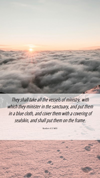 Picture 06 - Numbers 4:12 WEB Mobile Phone Wallpaper - They shall take all the vessels of ministry, with - Mobile Bible Verse Wallpaper