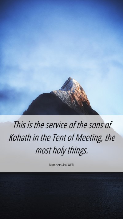 Picture 06 - Numbers 4:4 WEB Mobile Phone Wallpaper - This is the service of the sons of Kohath in the - Mobile Bible Verse Wallpaper