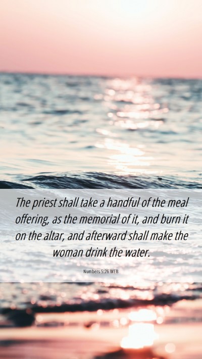 Picture 06 - Numbers 5:26 WEB Mobile Phone Wallpaper - The priest shall take a handful of the meal - Mobile Bible Verse Wallpaper