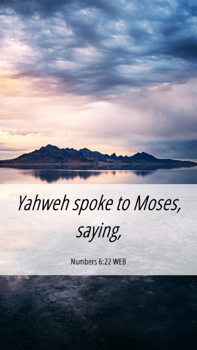 Picture 06 - Numbers 6:22 WEB Mobile Phone Wallpaper - Yahweh spoke to Moses, - Mobile Bible Verse Wallpaper